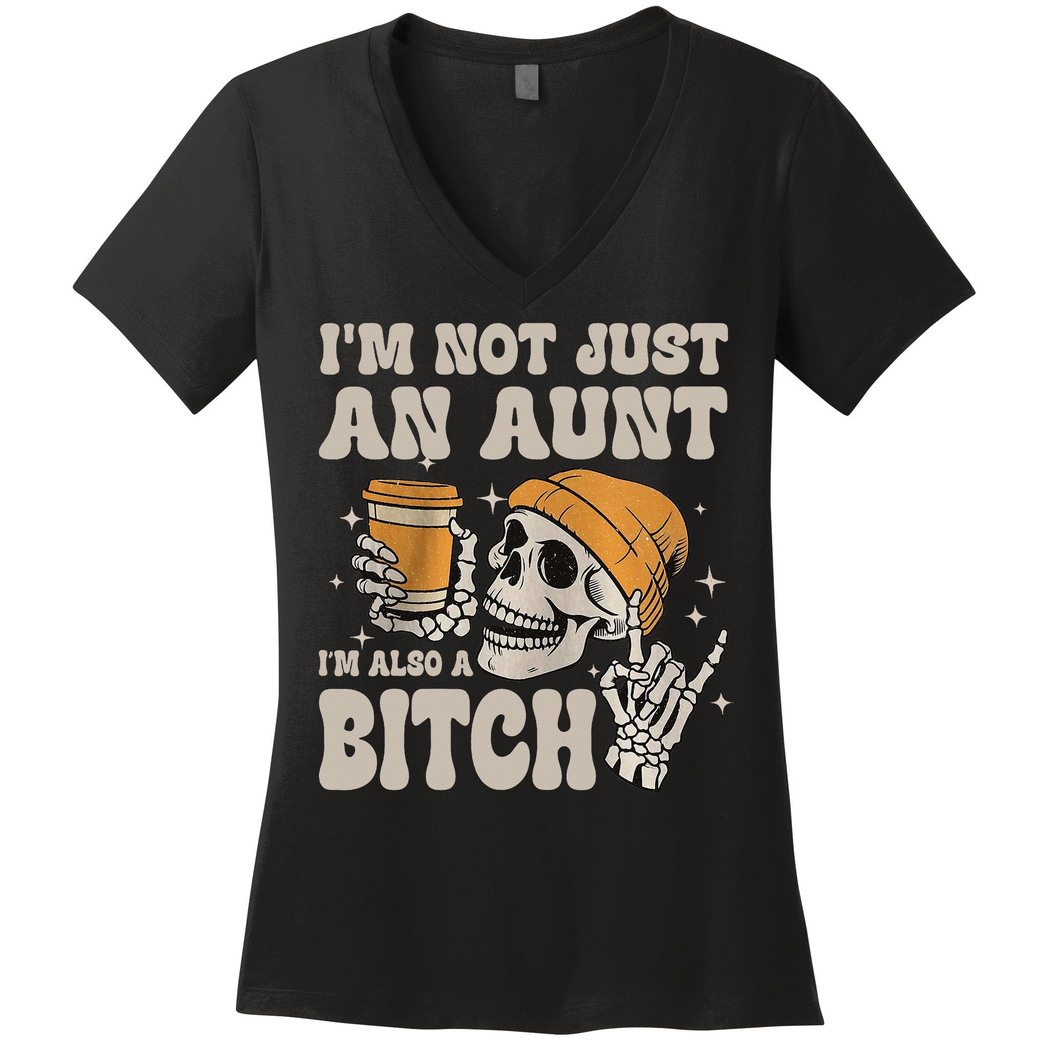 Im Not Just An Aunt Im Also A Bitch Funny Skeleton Auntie Women's V-Neck T-Shirt