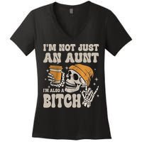 Im Not Just An Aunt Im Also A Bitch Funny Skeleton Auntie Women's V-Neck T-Shirt