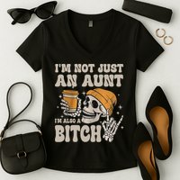 Im Not Just An Aunt Im Also A Bitch Funny Skeleton Auntie Women's V-Neck T-Shirt