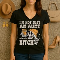 Im Not Just An Aunt Im Also A Bitch Funny Skeleton Auntie Women's V-Neck T-Shirt