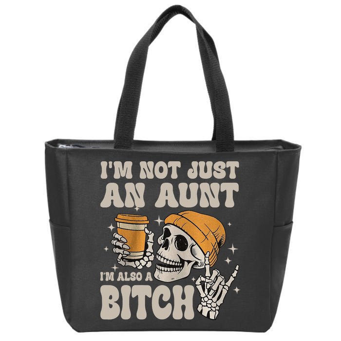Im Not Just An Aunt Im Also A Bitch Funny Skeleton Auntie Zip Tote Bag