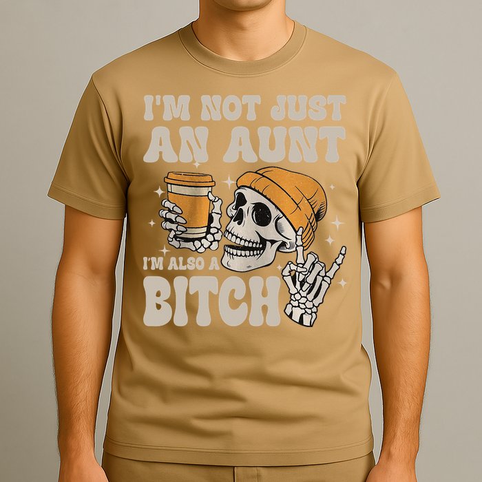 Im Not Just An Aunt Im Also A Bitch Funny Skeleton Auntie T-Shirt