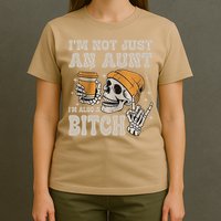 Im Not Just An Aunt Im Also A Bitch Funny Skeleton Auntie T-Shirt