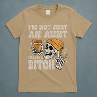 Im Not Just An Aunt Im Also A Bitch Funny Skeleton Auntie T-Shirt