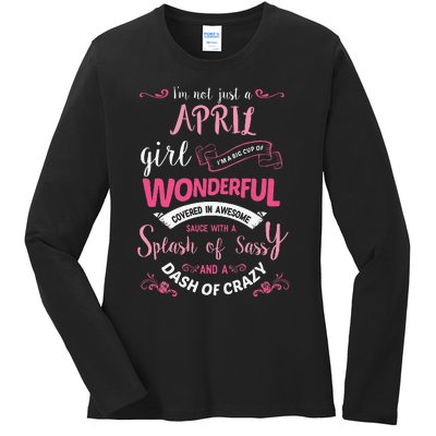 I'm Not Just A April Wo Birthday Gift Ladies Long Sleeve Shirt