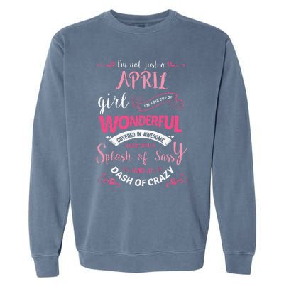 I'm Not Just A April Wo Birthday Gift Garment-Dyed Sweatshirt