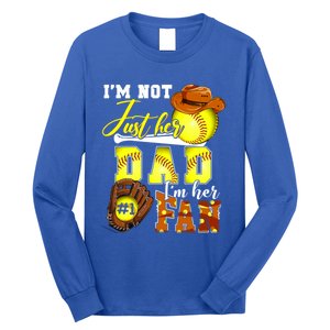 IM Not Just Her Dad IM Her Number One Fan Softball Dad Great Gift Long Sleeve Shirt