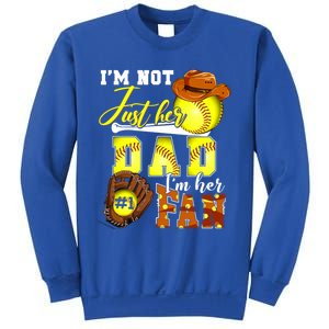 IM Not Just Her Dad IM Her Number One Fan Softball Dad Great Gift Sweatshirt