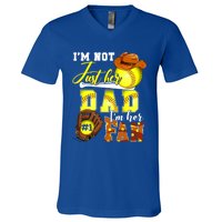 IM Not Just Her Dad IM Her Number One Fan Softball Dad Great Gift V-Neck T-Shirt