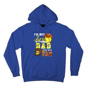 IM Not Just Her Dad IM Her Number One Fan Softball Dad Great Gift Tall Hoodie