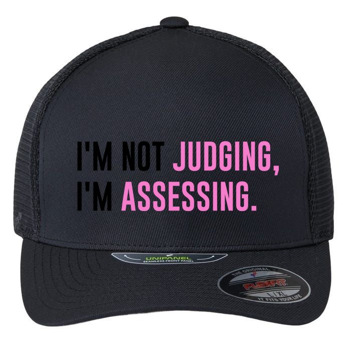 I'm Not Judging I'm Assessing Funny Flexfit Unipanel Trucker Cap