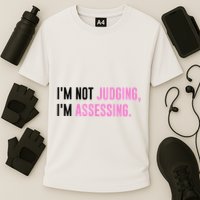 I'm Not Judging I'm Assessing Funny Performance Shirt