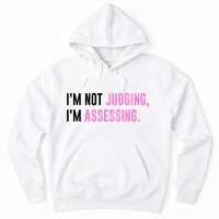 I'm Not Judging I'm Assessing Funny Hoodie