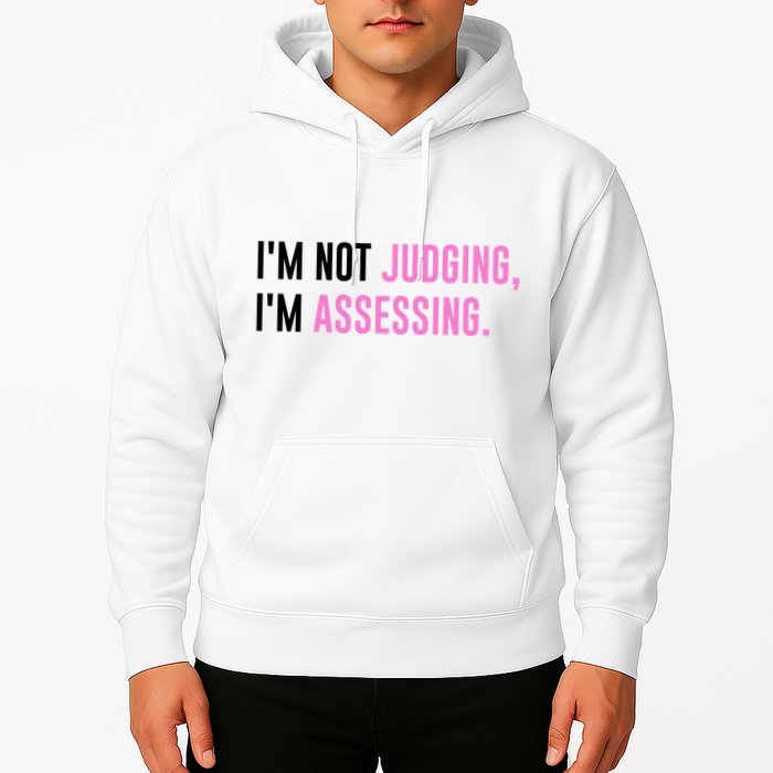 I'm Not Judging I'm Assessing Funny Hoodie