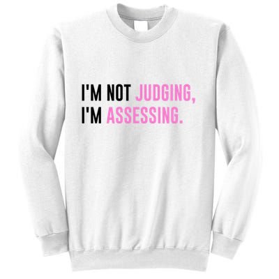 I'm Not Judging I'm Assessing Funny Sweatshirt