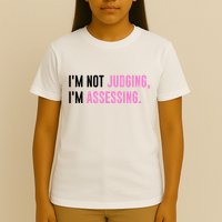 I'm Not Judging I'm Assessing Funny T-Shirt