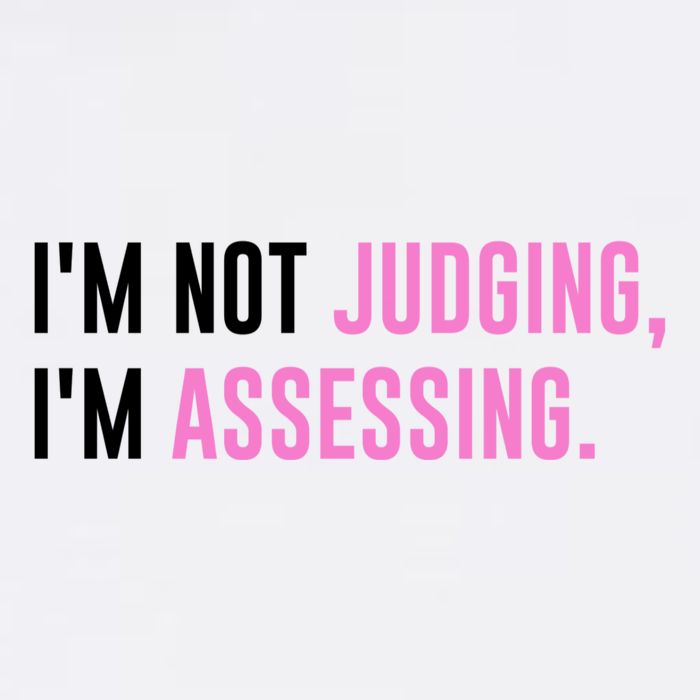 I'm Not Judging I'm Assessing Funny T-Shirt