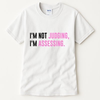 I'm Not Judging I'm Assessing Funny Tall T-Shirt