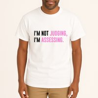 I'm Not Judging I'm Assessing Funny Tall T-Shirt
