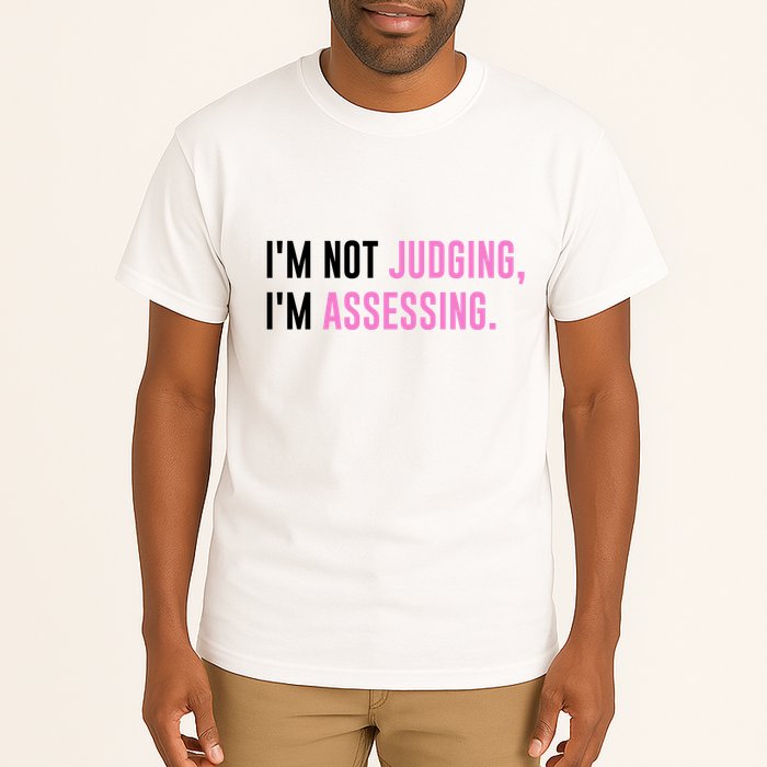 I'm Not Judging I'm Assessing Funny Tall T-Shirt