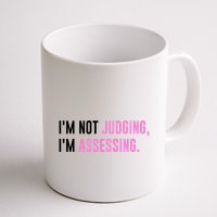 I'm Not Judging I'm Assessing Funny Mug