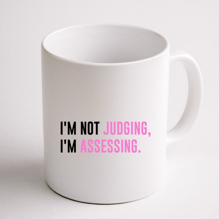 I'm Not Judging I'm Assessing Funny Mug