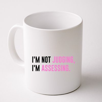 I'm Not Judging I'm Assessing Funny Mug