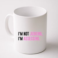 I'm Not Judging I'm Assessing Funny Mug