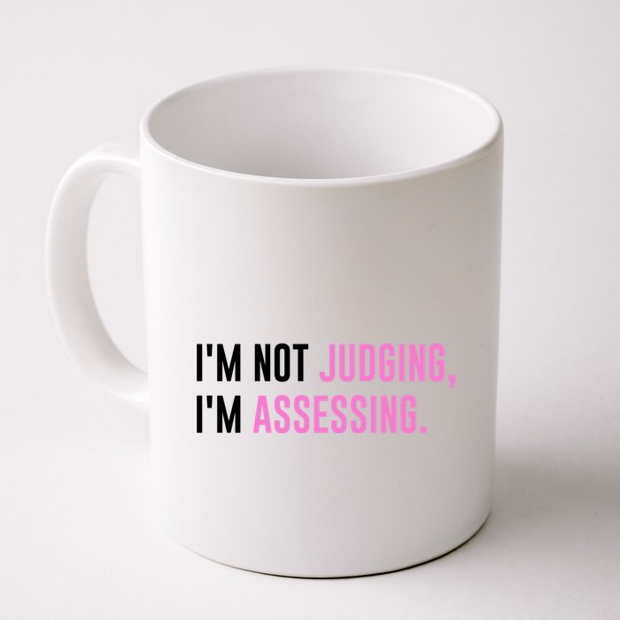 I'm Not Judging I'm Assessing Funny Mug
