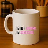 I'm Not Judging I'm Assessing Funny Mug