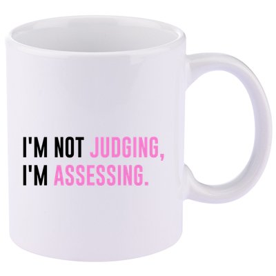 I'm Not Judging I'm Assessing Funny 11oz C Handle Ceramic Mug