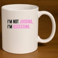 I'm Not Judging I'm Assessing Funny 11oz C Handle Ceramic Mug