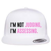 I'm Not Judging I'm Assessing Funny Flatbill Hat