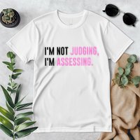 I'm Not Judging I'm Assessing Funny Premium T-Shirt