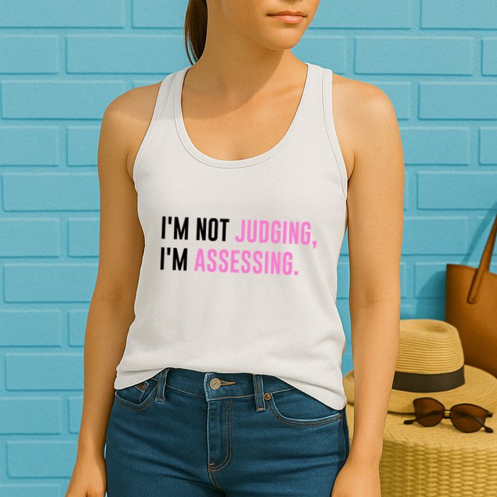 I'm Not Judging I'm Assessing Funny Womens Tank Top