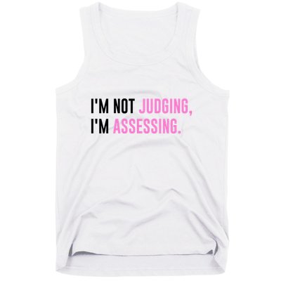 I'm Not Judging I'm Assessing Funny Tank Top