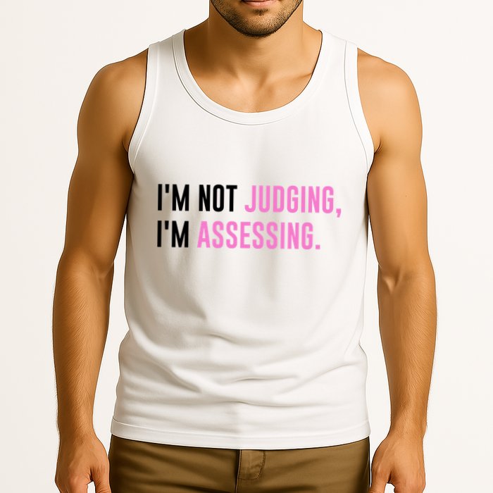 I'm Not Judging I'm Assessing Funny Tank Top