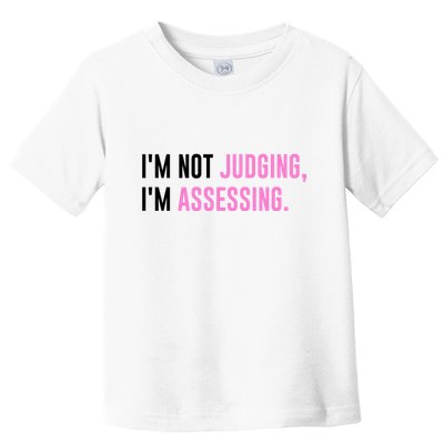I'm Not Judging I'm Assessing Funny Toddler T-Shirt