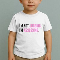 I'm Not Judging I'm Assessing Funny Toddler T-Shirt