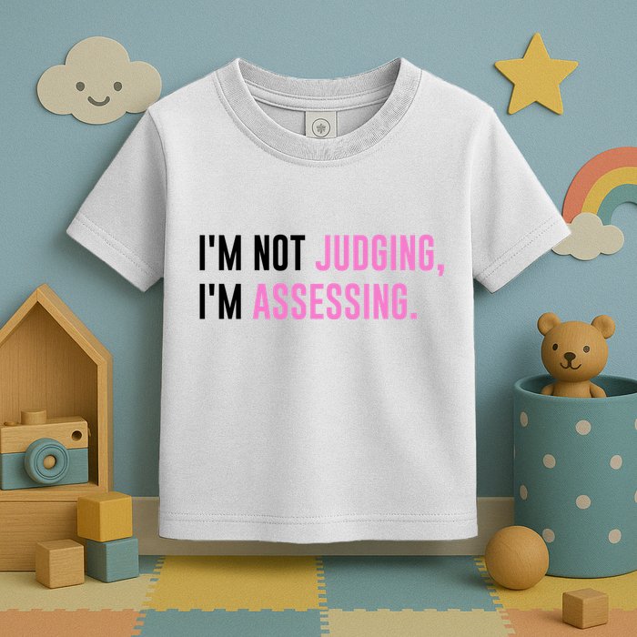 I'm Not Judging I'm Assessing Funny Toddler T-Shirt