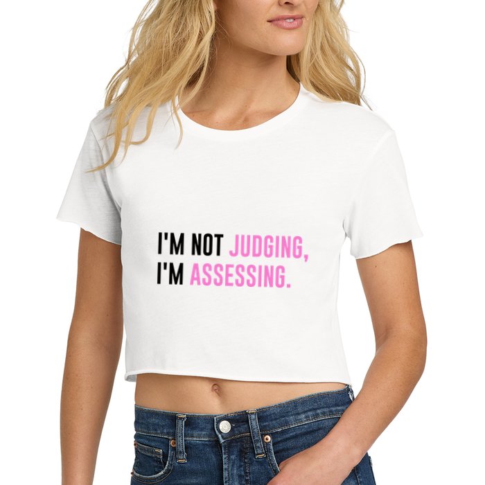 I'm Not Judging I'm Assessing Funny Crop Top