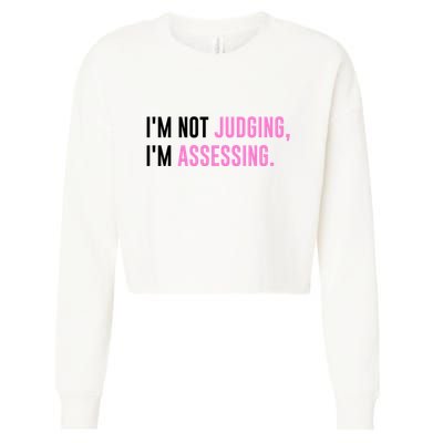 I'm Not Judging I'm Assessing Funny Cropped Pullover Crew