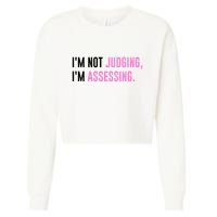I'm Not Judging I'm Assessing Funny Cropped Pullover Crew