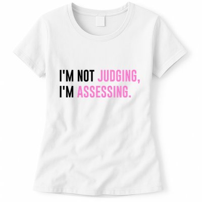 I'm Not Judging I'm Assessing Funny Womens T-Shirt
