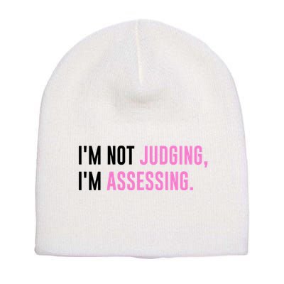 I'm Not Judging I'm Assessing Funny Short Acrylic Beanie