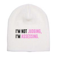 I'm Not Judging I'm Assessing Funny Short Acrylic Beanie
