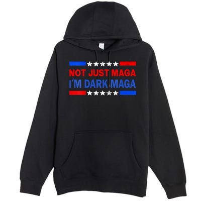 I’M Not Just Maga Im Dark Maga Trump 2024 Elections Premium Pullover Hoodie
