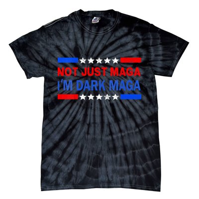 I’M Not Just Maga Im Dark Maga Trump 2024 Elections Tie-Dye T-Shirt