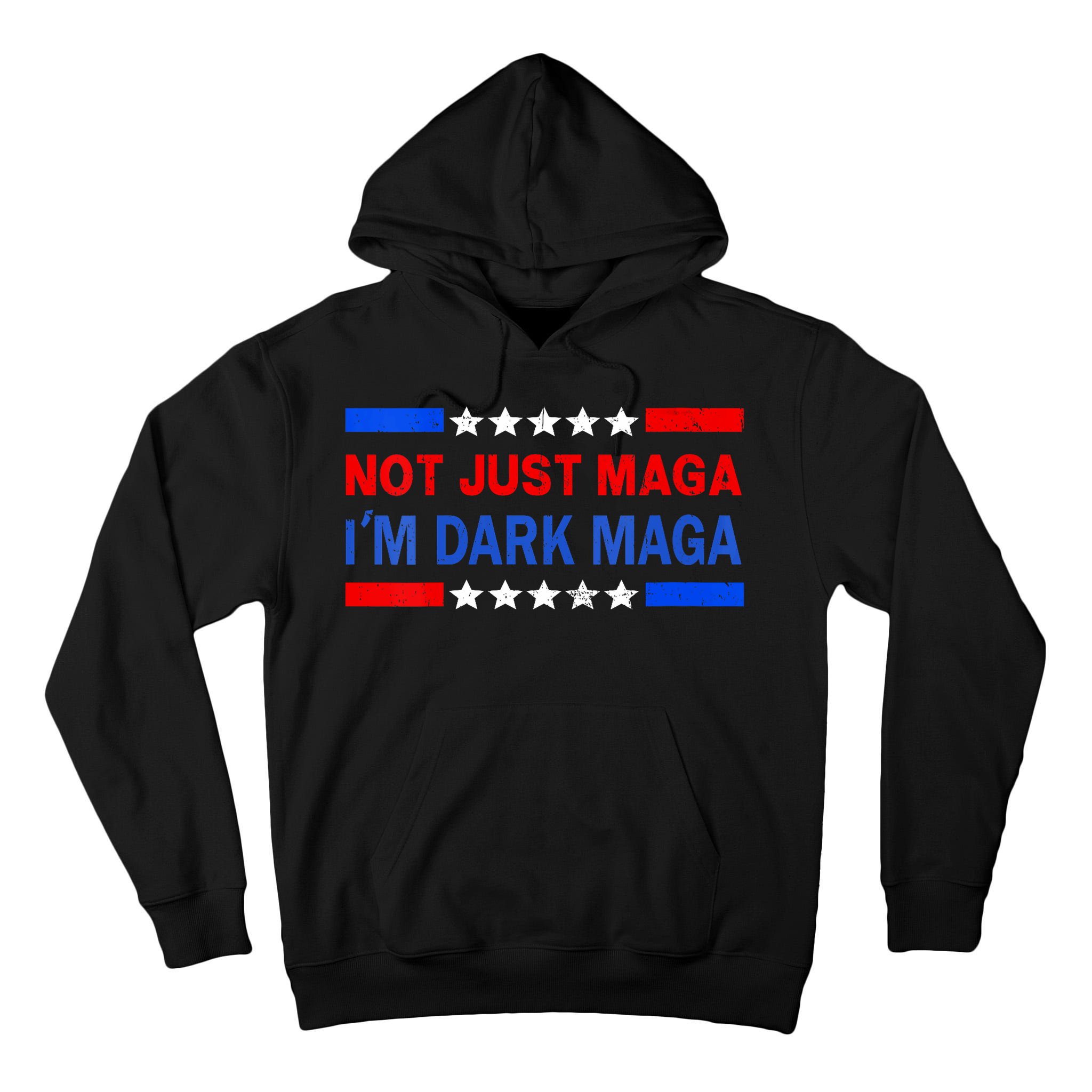 I’M Not Just Maga Im Dark Maga Trump 2024 Elections Tall Hoodie
