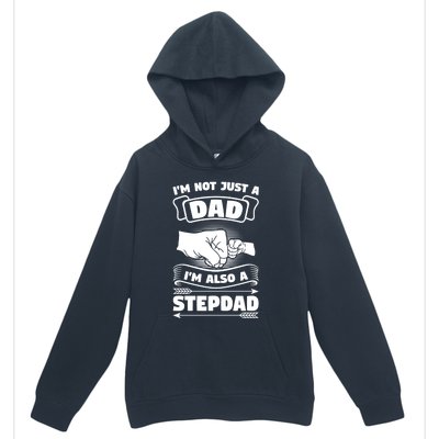 I'm Not Just A Dad I'm Also A Stepdad Stepdad Gift Urban Pullover Hoodie